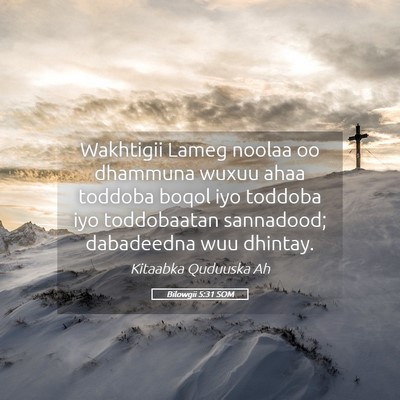 Picture 05 - Bilowgii 5:31 SOM - Wakhtigii Lameg noolaa oo dhammuna wuxuu ahaa - Bible Verse Picture