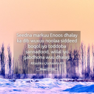 Picture 05 - Bilowgii 5:7 SOM - Seedna markuu Enoos dhalay ka dib wuxuu noolaa - Bible Verse Picture