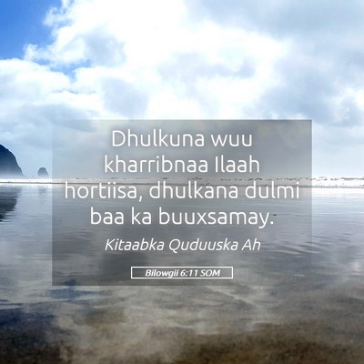 Picture 05 - Bilowgii 6:11 SOM - Dhulkuna wuu kharribnaa Ilaah hortiisa, dhulkana - Bible Verse Picture