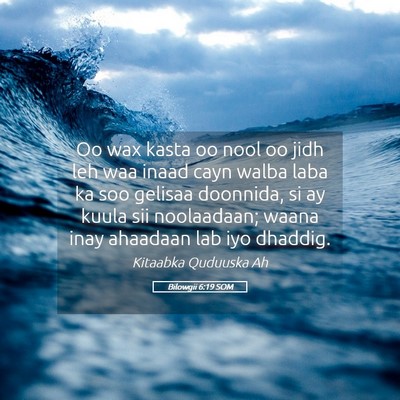 Picture 05 - Bilowgii 6:19 SOM - Oo wax kasta oo nool oo jidh leh waa inaad cayn - Bible Verse Picture