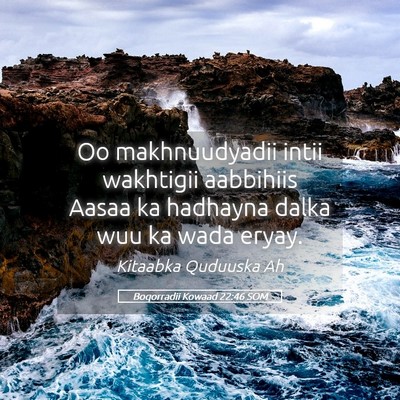 Picture 05 - Boqorradii Kowaad 22:46 SOM - Oo makhnuudyadii intii wakhtigii aabbihiis Aasaa - Bible Verse Picture