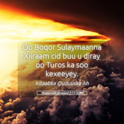 Picture 05 - Boqorradii Kowaad 7:13 SOM - Oo Boqor Sulaymaanna Xiiraam cid buu u diray oo - Bible Verse Picture