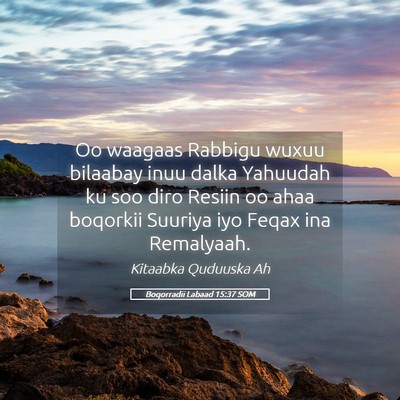 Picture 05 - Boqorradii Labaad 15:37 SOM - Oo waagaas Rabbigu wuxuu bilaabay inuu dalka - Bible Verse Picture