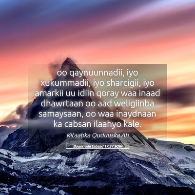 Picture 05 - Boqorradii Labaad 17:37 SOM - oo qaynuunnadii, iyo xukummadii, iyo sharcigii, - Bible Verse Picture