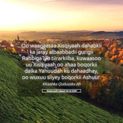 Picture 05 - Boqorradii Labaad 18:16 SOM - Oo waagaasaa Xisqiyaah dahabkii ka jaray - Bible Verse Picture