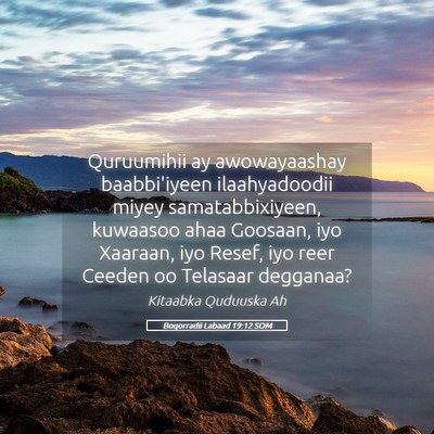 Picture 05 - Boqorradii Labaad 19:12 SOM - Quruumihii ay awowayaashay baabbi'iyeen - Bible Verse Picture