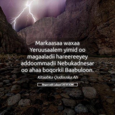 Picture 05 - Boqorradii Labaad 24:10 SOM - Markaasaa waxaa Yeruusaalem yimid oo magaaladii - Bible Verse Picture