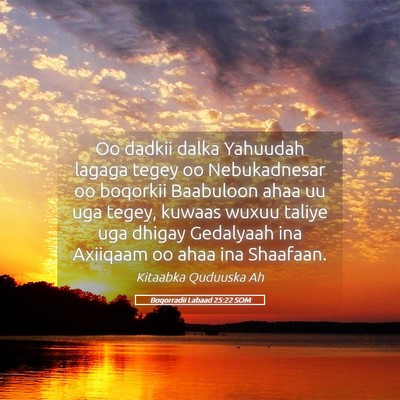 Picture 05 - Boqorradii Labaad 25:22 SOM - Oo dadkii dalka Yahuudah lagaga tegey oo - Bible Verse Picture