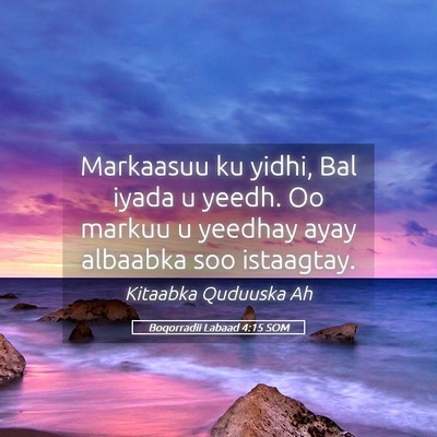 Picture 05 - Boqorradii Labaad 4:15 SOM - Markaasuu ku yidhi, Bal iyada u yeedh. Oo markuu - Bible Verse Picture