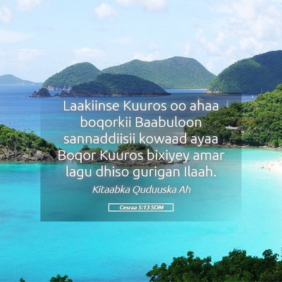 Picture 05 - Cesraa 5:13 SOM - Laakiinse Kuuros oo ahaa boqorkii Baabuloon - Bible Verse Picture