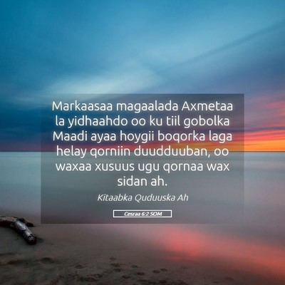 Picture 05 - Cesraa 6:2 SOM - Markaasaa magaalada Axmetaa la yidhaahdo oo ku - Bible Verse Picture