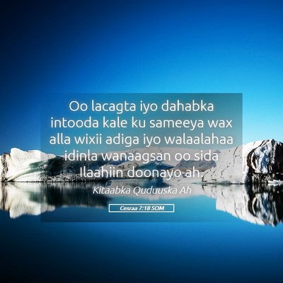 Picture 05 - Cesraa 7:18 SOM - Oo lacagta iyo dahabka intooda kale ku sameeya - Bible Verse Picture