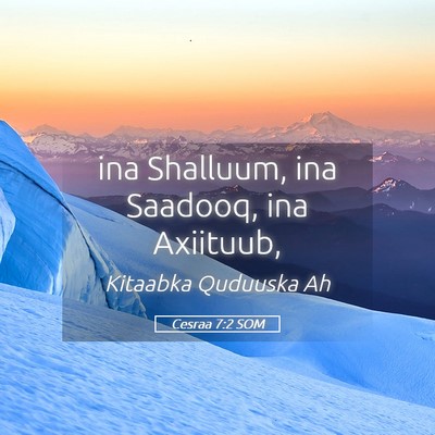 Picture 05 - Cesraa 7:2 SOM - ina Shalluum, ina Saadooq, ina - Bible Verse Picture