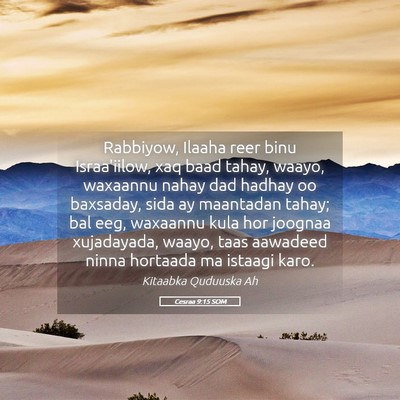 Picture 05 - Cesraa 9:15 SOM - Rabbiyow, Ilaaha reer binu Israa'iilow, xaq baad - Bible Verse Picture