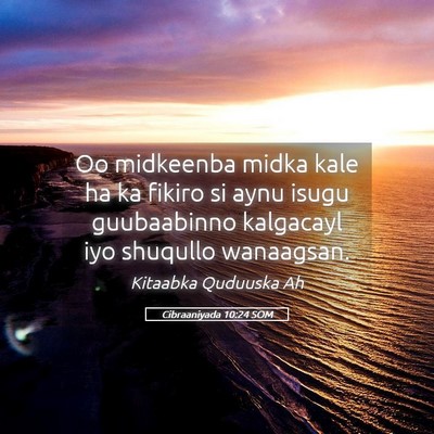 Picture 05 - Cibraaniyada 10:24 SOM - Oo midkeenba midka kale ha ka fikiro si aynu - Bible Verse Picture