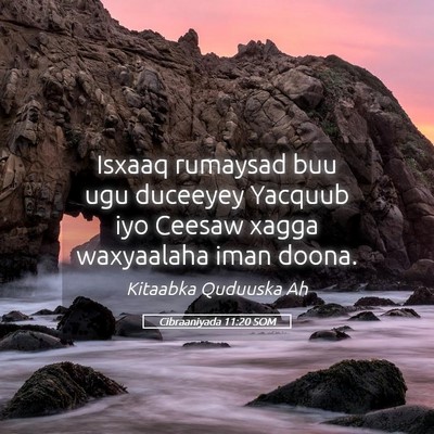 Picture 05 - Cibraaniyada 11:20 SOM - Isxaaq rumaysad buu ugu duceeyey Yacquub iyo - Bible Verse Picture
