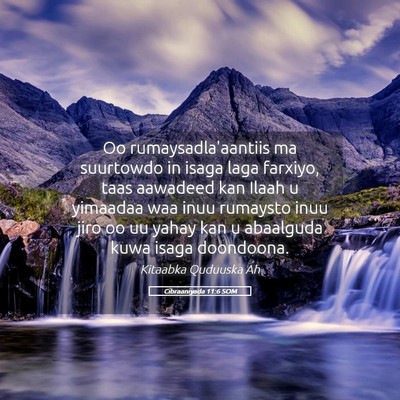 Picture 05 - Cibraaniyada 11:6 SOM - Oo rumaysadla'aantiis ma suurtowdo in isaga laga - Bible Verse Picture