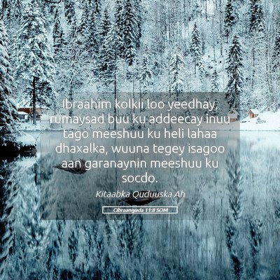 Picture 05 - Cibraaniyada 11:8 SOM - Ibraahim kolkii loo yeedhay, rumaysad buu ku - Bible Verse Picture