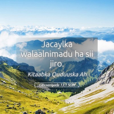 Picture 05 - Cibraaniyada 13:1 SOM - Jacaylka walaalnimadu ha sii - Bible Verse Picture