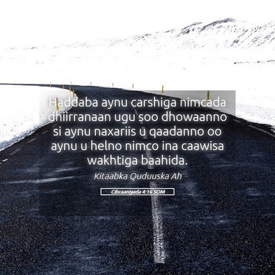 Picture 05 - Cibraaniyada 4:16 SOM - Haddaba aynu carshiga nimcada dhiirranaan ugu soo - Bible Verse Picture