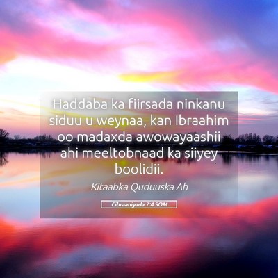 Picture 05 - Cibraaniyada 7:4 SOM - Haddaba ka fiirsada ninkanu siduu u weynaa, kan - Bible Verse Picture