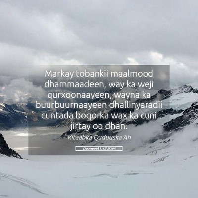 Picture 05 - Daanyeel 1:15 SOM - Markay tobankii maalmood dhammaadeen, way ka weji - Bible Verse Picture
