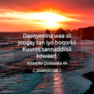 Picture 05 - Daanyeel 1:21 SOM - Daanyeelna waa sii joogay tan iyo boqorkii Kuuros - Bible Verse Picture