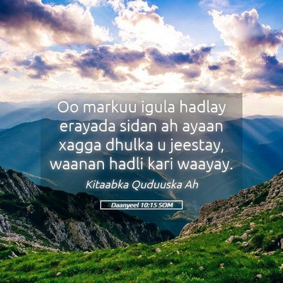 Picture 05 - Daanyeel 10:15 SOM - Oo markuu igula hadlay erayada sidan ah ayaan - Bible Verse Picture