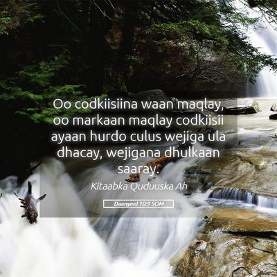 Picture 05 - Daanyeel 10:9 SOM - Oo codkiisiina waan maqlay, oo markaan maqlay - Bible Verse Picture