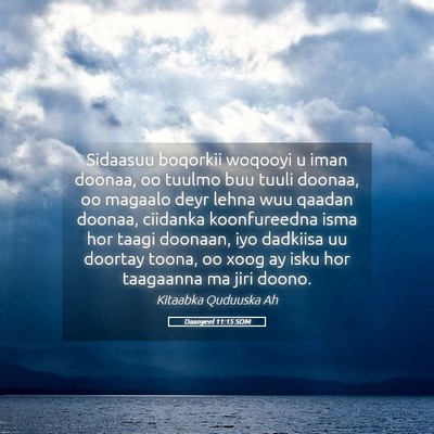 Picture 05 - Daanyeel 11:15 SOM - Sidaasuu boqorkii woqooyi u iman doonaa, oo - Bible Verse Picture