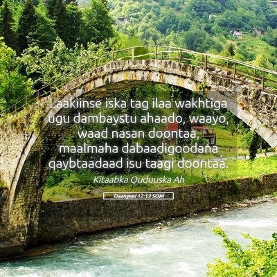 Picture 05 - Daanyeel 12:13 SOM - Laakiinse iska tag ilaa wakhtiga ugu dambaystu - Bible Verse Picture