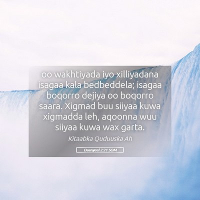 Picture 05 - Daanyeel 2:21 SOM - oo wakhtiyada iyo xilliyadana isagaa kala - Bible Verse Picture