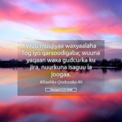 Picture 05 - Daanyeel 2:22 SOM - Wuu muujiyaa waxyaalaha fog iyo qarsoodigaba; - Bible Verse Picture