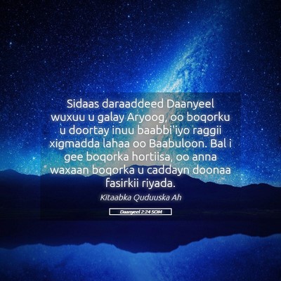 Picture 05 - Daanyeel 2:24 SOM - Sidaas daraaddeed Daanyeel wuxuu u galay Aryoog, - Bible Verse Picture