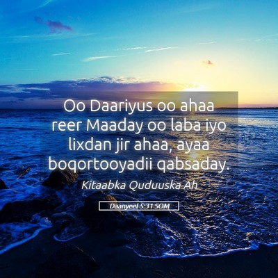 Picture 05 - Daanyeel 5:31 SOM - Oo Daariyus oo ahaa reer Maaday oo laba iyo - Bible Verse Picture
