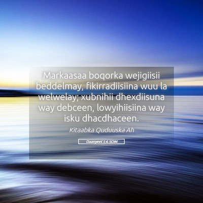 Picture 05 - Daanyeel 5:6 SOM - Markaasaa boqorka wejigiisii beddelmay, - Bible Verse Picture