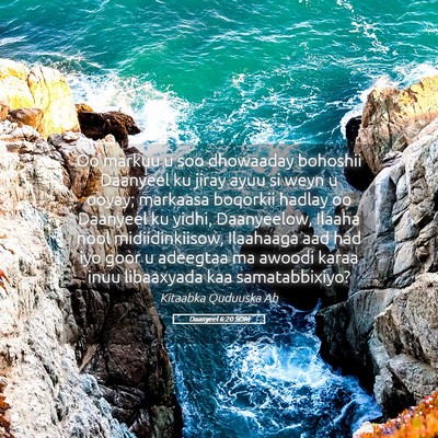 Picture 05 - Daanyeel 6:20 SOM - Oo markuu u soo dhowaaday bohoshii Daanyeel ku - Bible Verse Picture