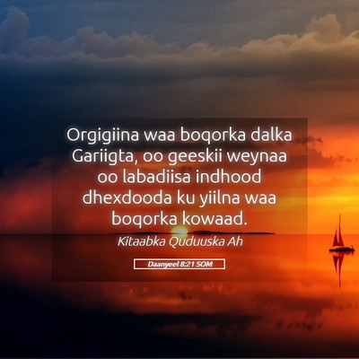Picture 05 - Daanyeel 8:21 SOM - Orgigiina waa boqorka dalka Gariigta, oo geeskii - Bible Verse Picture