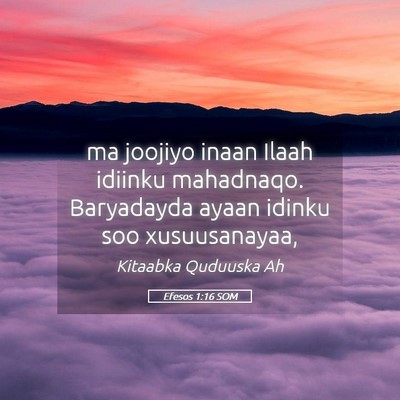 Picture 05 - Efesos 1:16 SOM - ma joojiyo inaan Ilaah idiinku mahadnaqo. - Bible Verse Picture