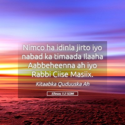 Picture 05 - Efesos 1:2 SOM - Nimco ha idinla jirto iyo nabad ka timaada Ilaaha - Bible Verse Picture