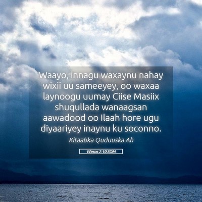 Picture 05 - Efesos 2:10 SOM - Waayo, innagu waxaynu nahay wixii uu sameeyey, oo - Bible Verse Picture