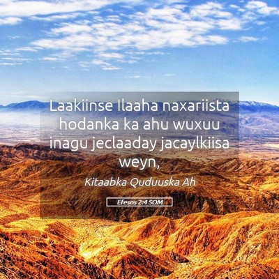 Picture 05 - Efesos 2:4 SOM - Laakiinse Ilaaha naxariista hodanka ka ahu wuxuu - Bible Verse Picture