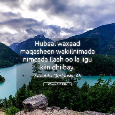 Picture 05 - Efesos 3:2 SOM - Hubaal waxaad maqasheen wakiilnimada nimcada - Bible Verse Picture