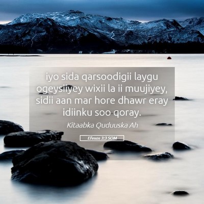 Picture 05 - Efesos 3:3 SOM - iyo sida qarsoodigii laygu ogeysiiyey wixii la ii - Bible Verse Picture