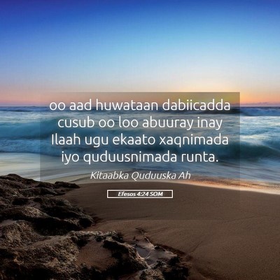 Picture 05 - Efesos 4:24 SOM - oo aad huwataan dabiicadda cusub oo loo abuuray - Bible Verse Picture