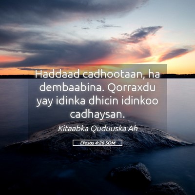 Picture 05 - Efesos 4:26 SOM - Haddaad cadhootaan, ha dembaabina. Qorraxdu yay - Bible Verse Picture
