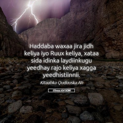 Picture 05 - Efesos 4:4 SOM - Haddaba waxaa jira jidh keliya iyo Ruux keliya, - Bible Verse Picture