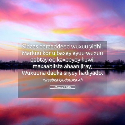 Picture 05 - Efesos 4:8 SOM - Sidaas daraaddeed wuxuu yidhi, Markuu kor u baxay - Bible Verse Picture
