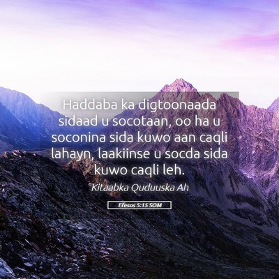 Picture 05 - Efesos 5:15 SOM - Haddaba ka digtoonaada sidaad u socotaan, oo ha u - Bible Verse Picture