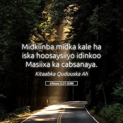 Picture 05 - Efesos 5:21 SOM - Midkiinba midka kale ha iska hoosaysiiyo idinkoo - Bible Verse Picture